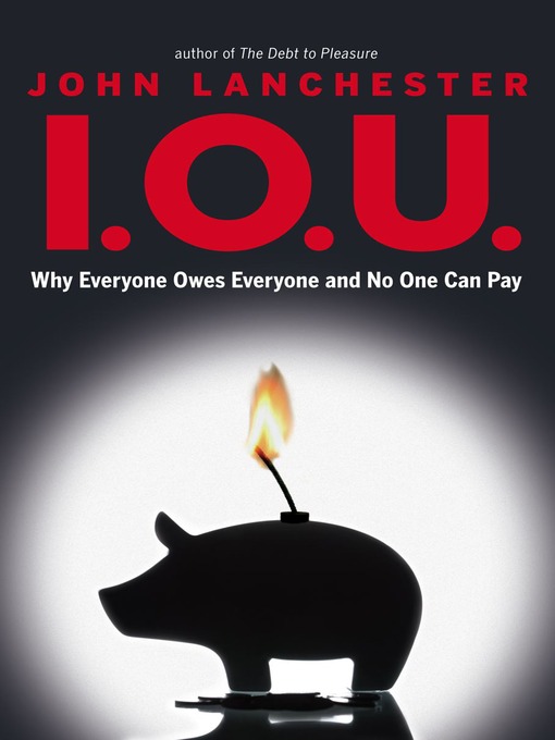 Title details for I.O.U. by John Lanchester - Available